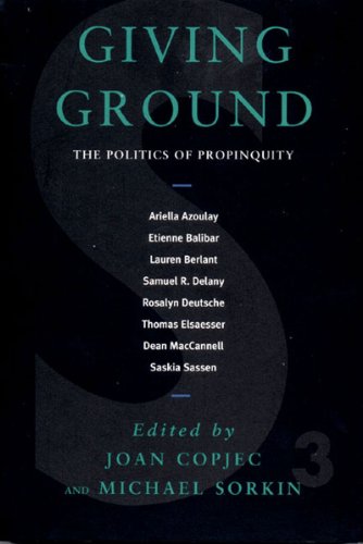 Giving Ground: The Politics of Propinquity (9781859848920) by Copjec, Joan