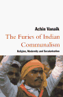 Beispielbild fr The Furies of Indian Communalism : Religion, Modernity and Secularization zum Verkauf von Better World Books