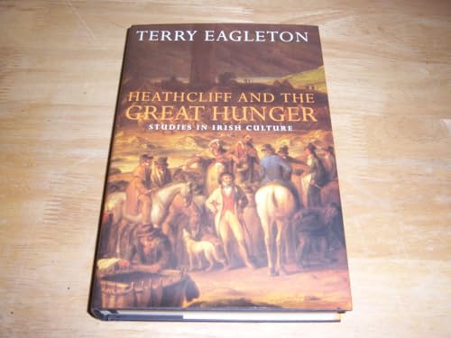 Heathcliff and the Great Hunger: Studies in Irish Culture (9781859849323) by Eagleton, Terry