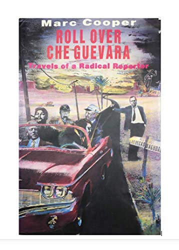 Stock image for Roll over Che Guevera: Travels of a Radical Reporter (Haymarket Series) for sale by BookHolders