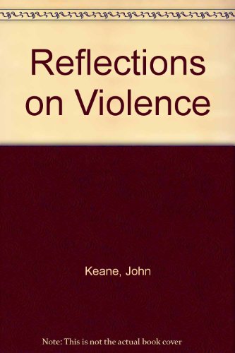 Reflections on Violence (9781859849798) by Keane, John