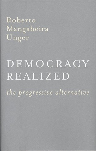 Democracy Realized: The Progressive Alternative (9781859849835) by Unger, Roberto Mangabeira