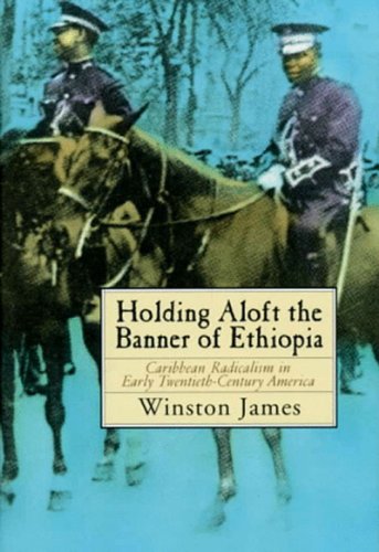 Holding Aloft the Banner of Ethiopia: Caribbean Radicalism in America, 1900-1932 (9781859849996) by James, Winston