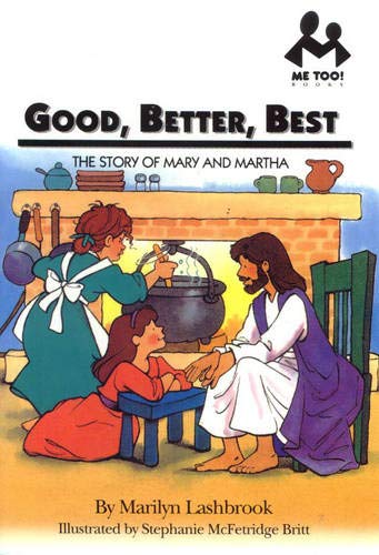 Stock image for Good, Better, Best: The Story of Mary and Martha (Me Too!) for sale by WorldofBooks