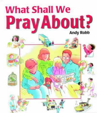 Imagen de archivo de What Shall We Pray About? a la venta por Better World Books