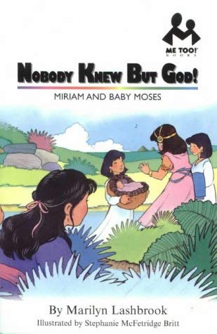 Imagen de archivo de Me Too: Nobody Knew But God: Miriam and Baby Moses (Me Too) a la venta por GF Books, Inc.