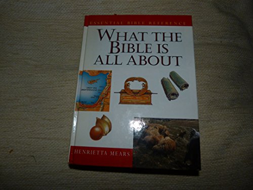 Stock image for What the Bible is All About (Essential Bible Reference S.) for sale by AwesomeBooks