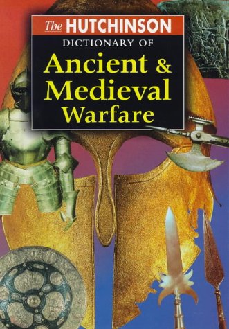 Stock image for Hutchinson Illustrated Dictionary of Ancient and Medieval Warfare for sale by Better World Books