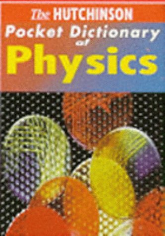 Stock image for The Hutchinson Pocket Dictionary of Physics (Hutchinson pocket dictionaries) for sale by WorldofBooks