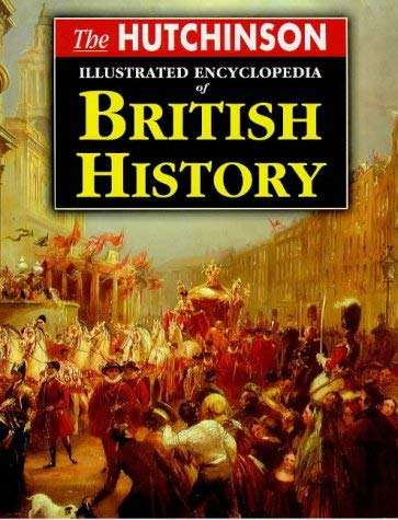Imagen de archivo de Hutchinson Illustrated Encyclopedia of British History a la venta por Better World Books