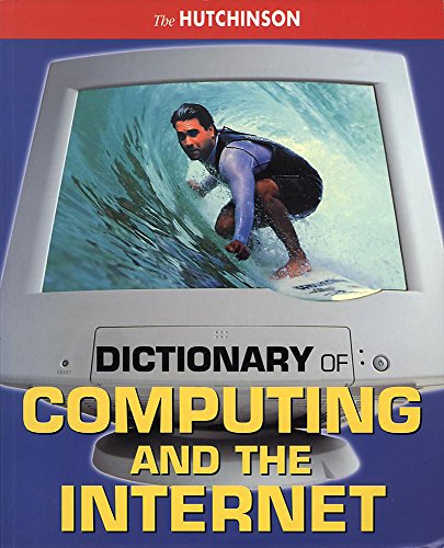 9781859863572: The Hutchinson Dictionary of Computing and the Internet