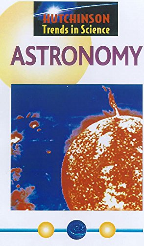 Hutchinson Trends in Science: Astronomy (The Hutchinson Trends in Science) (9781859863695) by Hutchinson