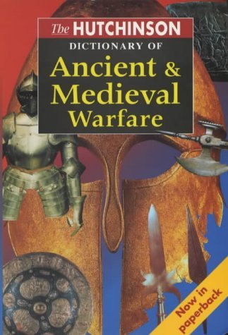 9781859863985: The Hutchinson Dictionary of Ancient and Medieval Warfare