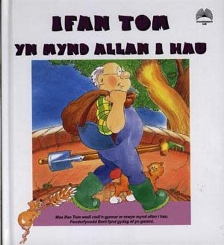 Stock image for Cyfres Ifan Tom: Ifan Tom yn Mynd Allan i Hau for sale by WorldofBooks