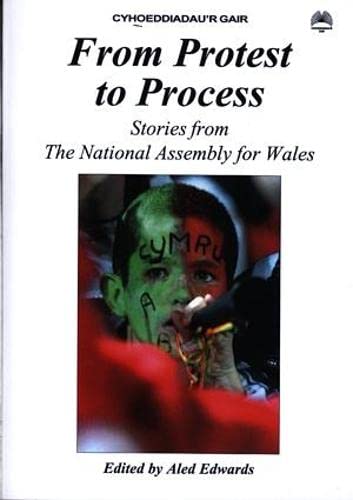 Beispielbild fr From Protest to Process: Stories from The National Assembly for Wales. zum Verkauf von WorldofBooks