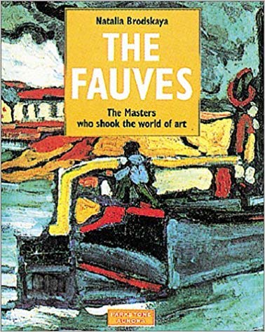 9781859951903: The Fauves: The Masters Who Shook the World (Great Painters)