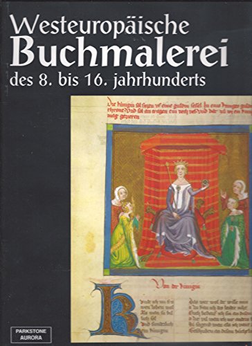 Imagen de archivo de Westeuropische Buchmalerei des 8. bis 16. Jahrhunderts a la venta por Versandantiquariat Felix Mcke