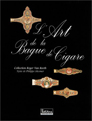 Stock image for L'ART DE LA BAGUE DE CIGARE. Collection Roger Van Reeth for sale by Librairie Rouchaleou