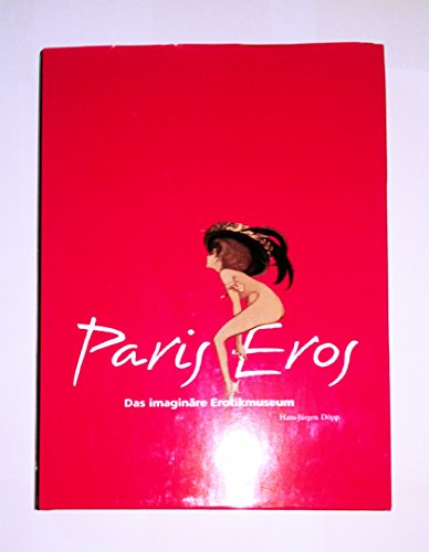 Beispielbild fr Paris Eros. Das imaginre Erotikmuseum von Paris zum Verkauf von medimops