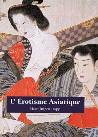 Imagen de archivo de L'Erotisme asiatique Dpp, Hans-Jrgen a la venta por e-Libraire