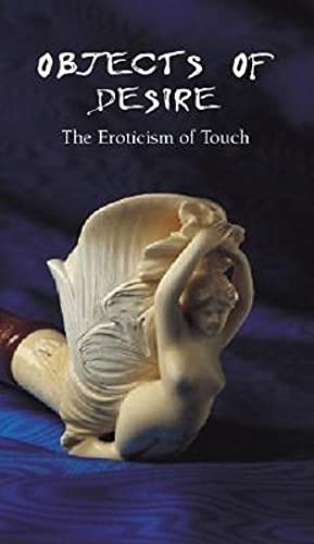 9781859958155: Objects of Desire: The Eroticism of Touch