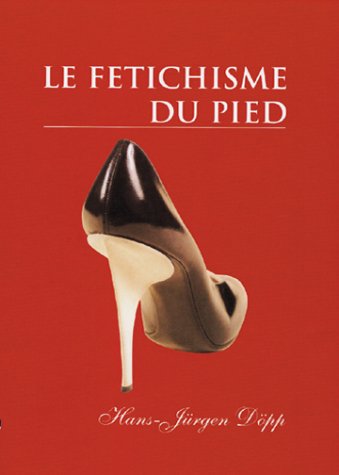Beispielbild fr Le Ftichisme du pied zum Verkauf von medimops