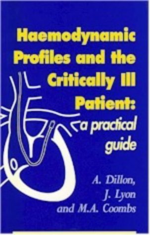 Imagen de archivo de Haemodynamic Profiles and the Critically Ill Patient: A Practical Guide a la venta por WorldofBooks