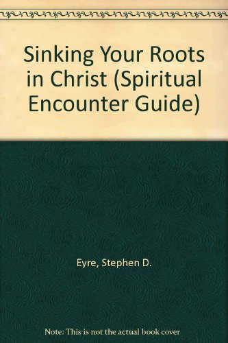 Beispielbild fr Sinking Your Roots in Christ (Spiritual Encounter Guide S.) zum Verkauf von Reuseabook