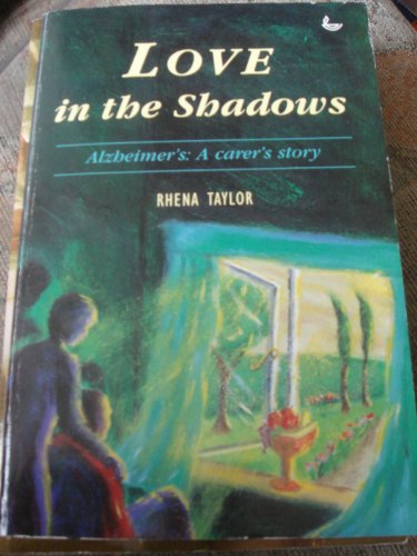 Stock image for Love in the Shadows: Coping with Alzheimers - A Carers Story for sale by Reuseabook