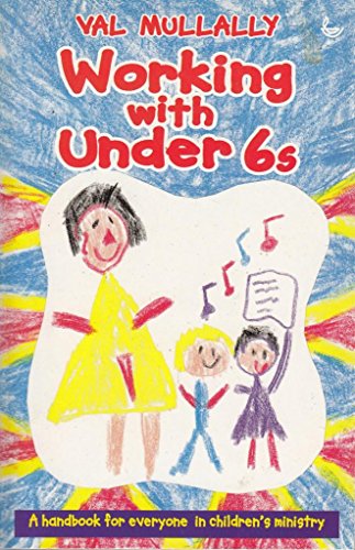 Stock image for Working with Under 6s: Handbook for Leaders in Children's Ministry for sale by AwesomeBooks