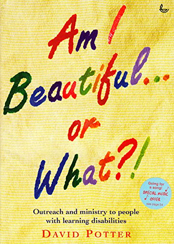 Beispielbild fr Am I Beautiful.or What?!: Outreach and Ministry to People with Learning Difficulties zum Verkauf von WorldofBooks