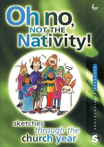 Beispielbild fr On No, Not the Nativity!: Sketches Through the Church Year zum Verkauf von WorldofBooks