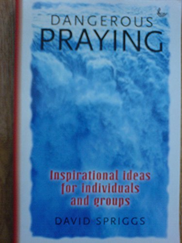 Beispielbild fr Dangerous Praying: Inspirational Ideas for Individuals and Groups zum Verkauf von WorldofBooks