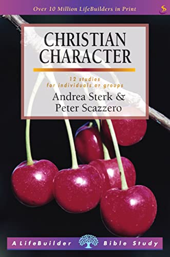 Christian Character (Lifebuilder) (Lifebuilder Bible Study Guides) (9781859993750) by Sterk, Andrea; Scazzero, Peter