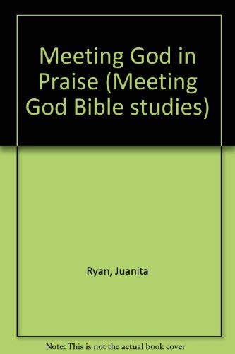 9781859993989: Meeting God in Praise (Meeting God Bible studies)