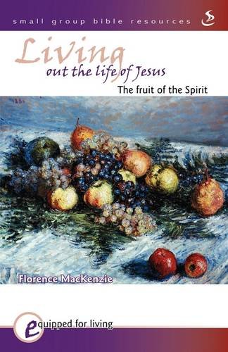 Beispielbild fr Living out the Life of Jesus: The Fruit of the Spirit (Equipped for Living) zum Verkauf von WorldofBooks
