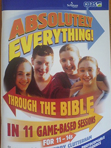 Stock image for Absolutely Everything: Through the Bible in Eleven Game-based Sessions for 11-14s for sale by WorldofBooks
