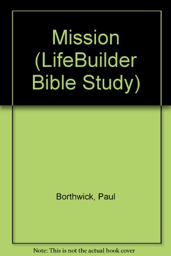 Mission (Lifebuilder) (9781859994757) by Borthwick, P.