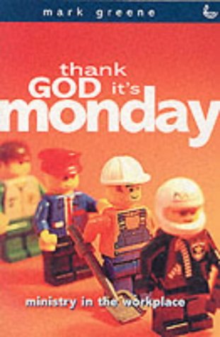 Stock image for Thank God It's Monday : Ministry In The Workplace for sale by Wonder Book