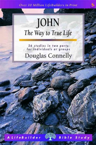 John: 26 Studies in 2 Parts for Individuals or Groups : with Notes for Leaders (Lifebuilder) (9781859996065) by Douglas Connelly