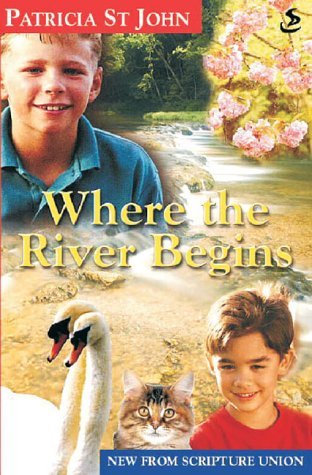 Stock image for Where the River Begins (Revised Patricia St John) for sale by WorldofBooks
