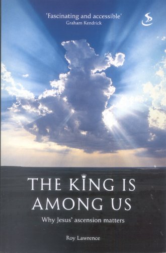 Beispielbild fr The King is Among Us: Why Jesus' Ascension Matters zum Verkauf von WorldofBooks