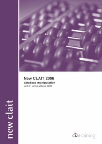 Stock image for New CLAiT 2006 Unit 3 Database Manipulation Using Access 2003 for sale by Phatpocket Limited