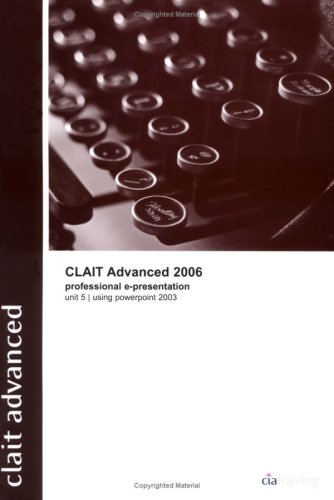 Stock image for CLAiT Advanced 2006 Unit 5 Professional E-Presentation Using PowerPoint 2003 (New CLAIT 2006) for sale by Phatpocket Limited