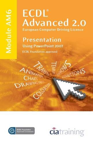 9781860056598: ECDL Advanced Syllabus 2.0 Module AM6 Presentation Using PowerPoint 2007