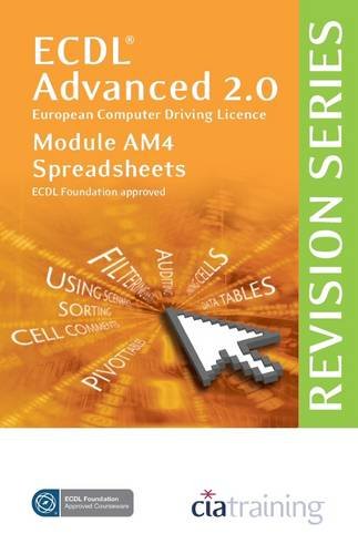 Stock image for ECDL Advanced Syllabus 2.0 Revision Series Module AM4 Spreadsheets by CiA Training Ltd. (2009) Spiral-bound for sale by GF Books, Inc.