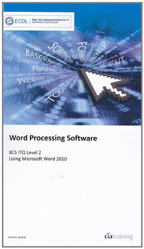 Beispielbild fr Word Processing Software BCS ITQ Level 2 Using Word 2010 (ECDL Syllabus 5.0) [Paperback] zum Verkauf von WorldofBooks