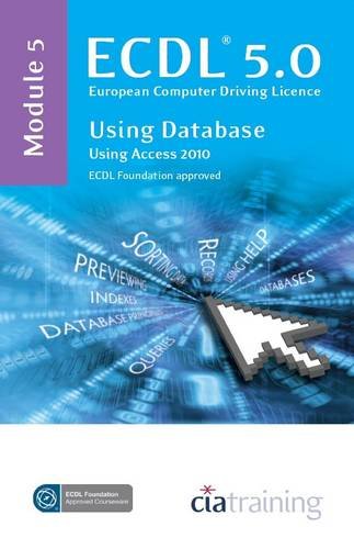 Beispielbild fr ECDL Syllabus 5.0 Module 5 Using Databases with Access 2010 zum Verkauf von AwesomeBooks