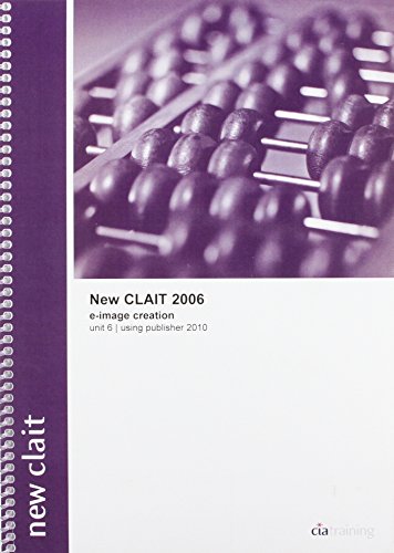 9781860058691: New CLAIT 2006 Unit 6 E-Image Creation Using Publisher 2010
