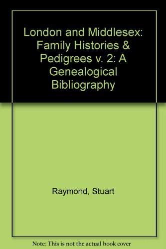 Beispielbild fr London and Middlesex: Family Histories & Pedigrees v. 2: A Genealogical Bibliography zum Verkauf von AwesomeBooks